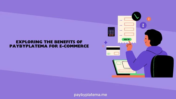 Exploring the Benefits of Paybyplatema for E-commerce