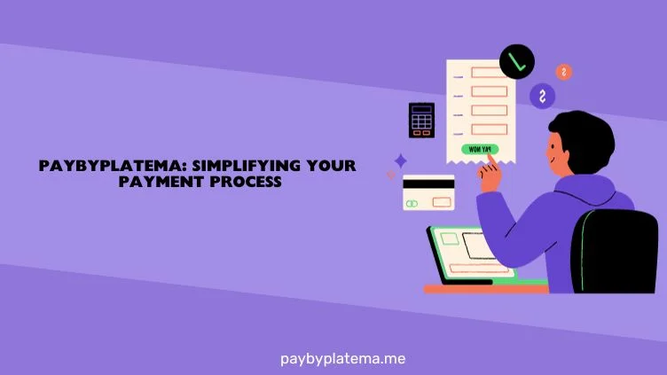 Paybyplatema_ Simplifying Your Payment Process.