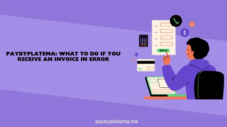 Paybyplatema_ What to Do If You Receive an Invoice in Error (2)