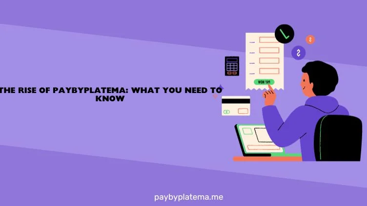 The Rise of Paybyplatema_ What You Need to Know.